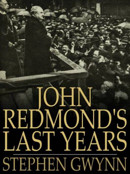 Title details for John Redmond's Last Years by Stephen Gwynn - Wait list